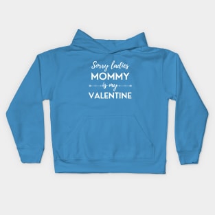 Sorry Ladies Mommy Is My Valentine Kids Hoodie